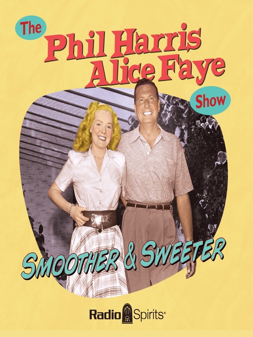 Title details for The Phil Harris - Alice Faye Show: Smoother and Sweeter by Phil Harris - Available
